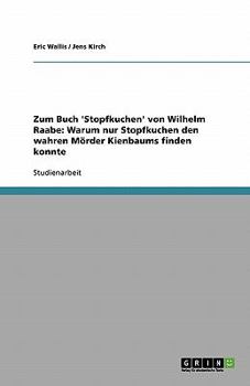 Paperback Zum Buch 'Stopfkuchen' von Wilhelm Raabe: Warum nur Stopfkuchen den wahren Mörder Kienbaums finden konnte [German] Book