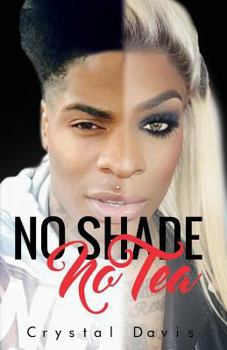 Paperback No Shade No Tea: Take over your life, don't let your life take over you. Book