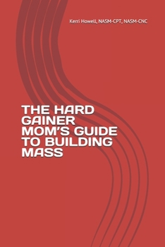 Paperback The Hard Gainer Mom's Guide to Building Mass Book
