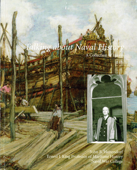 Paperback Talking about Naval History: A Collection of Essays: A Collection of Essays Book