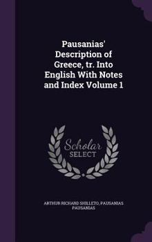 Hardcover Pausanias' Description of Greece, tr. Into English With Notes and Index Volume 1 Book