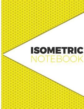 Paperback Isometric Notebook: Isometric Graph Paper Notebook:1/4 Inch Equilateral Triangle 8.5x11" 120Pages Book