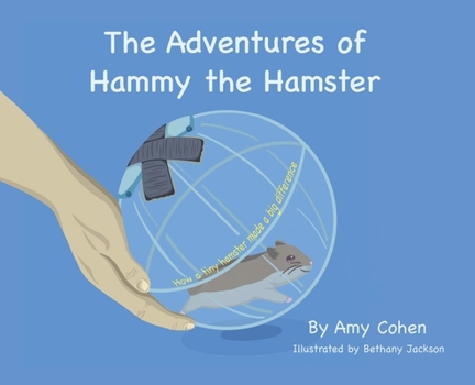 Hardcover The Adventures of Hammy the Hamster: How a tiny hamster made a big difference Book