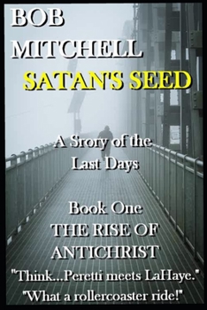 Paperback SATAN'S SEED An End Times Supernatural Thriller: A Story of the Last Days Book