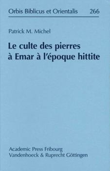 Hardcover Le Culte Des Pierres a Emar a l'Epoque Hittite [French] Book