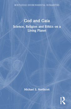Hardcover God and Gaia: Science, Religion and Ethics on a Living Planet Book