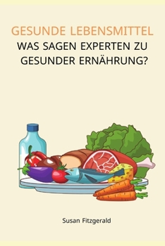 Paperback gesunde Lebensmittel: Was sagen Experten zu gesunder Ernährung? [German] Book