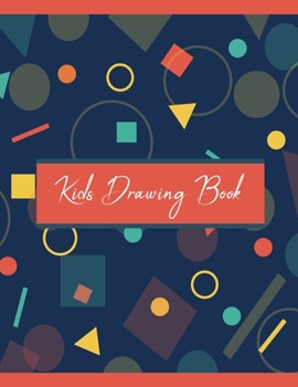 Kids Drawing Book: Cute Shapes Sketchbook for Kids To Explore Creativity, 8.5" x 11" Large Blank 110 Pages