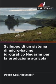 Sviluppo di un sistema di micro-bacino idrografico Negarim per la produzione agricola (Italian Edition)