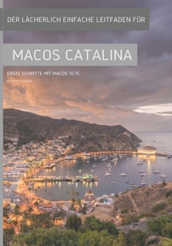 Paperback Der lächerlich einfache Leitfaden für MacOS Catalina: Erste Schritte mit MacOS 10.15 [German] Book