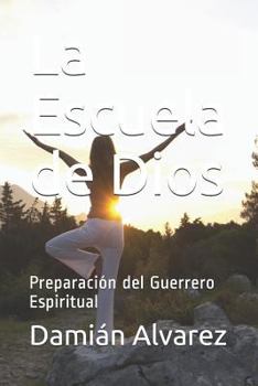 Paperback La Escuela de Dios: Preparación del Guerrero Espiritual [Spanish] Book