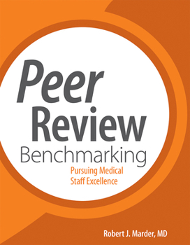 Paperback Peer Review Benchmarking:: Pursuing Medical Staff Excellence Book