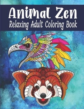 Paperback Animal Zen Relaxing Adult Coloring Book: Advanced Coloring Book For Adult Relaxation Book