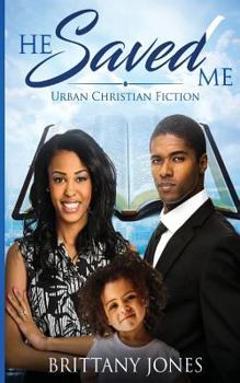 He Saved Me : Urban Christian Fiction