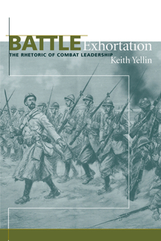 Battle Exhortation: The Rhetoric of Combat Leadership (Studies in Rhetoric/Communication) - Book  of the Studies in Rhetoric & Communication