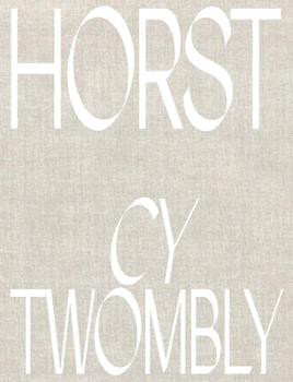 Hardcover Horst P. Horst: Cy Twombly Book