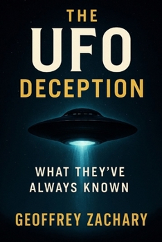 Paperback The UFO Deception: What They've Always Known Book