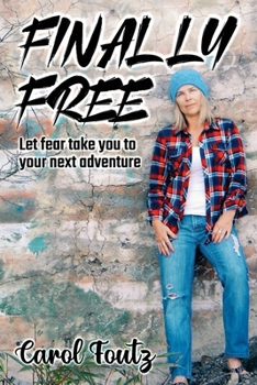 Paperback Finally Free: Let fear take you to your next adventure Book