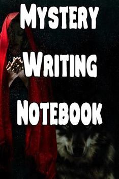 Mystery Writing Notebook: Record Notes, Ideas, Courses, Reviews, Styles, Best Locations and Records of Your Mystery Novels