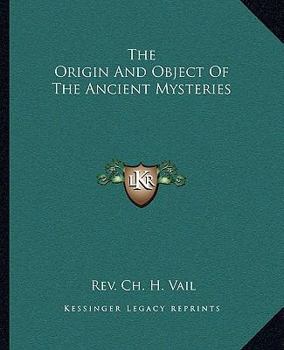 Paperback The Origin And Object Of The Ancient Mysteries Book