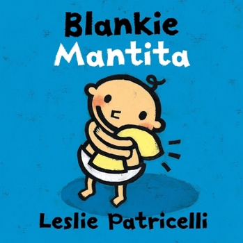 Board book Blankie/Mantita: (A Comforting Bilingual Spanish-English Story about Security Objects and Letting Go for Babies and Toddlers) Book