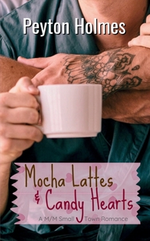 Paperback Mocha Lattes and Candy Hearts: A MM Small Town Romance Book