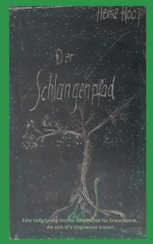 Paperback Der Schlangenpfad: Eine tiefgr?ndig-leichte Geschichte f?r Erwachsene, die sich in's Ungewisse trauen [German] Book