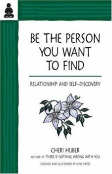 Paperback Be the Person You Want to Find: Relationship and Self-Discovery Book