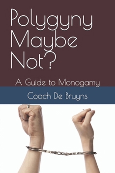 Paperback Polygyny Maybe Not?: A Guide to Monogamy Book
