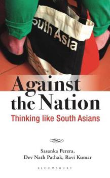 Hardcover Against the Nation: Thinking Like South Asians Book