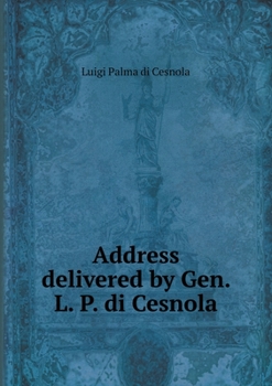 Paperback Address delivered by Gen. L. P. di Cesnola Book