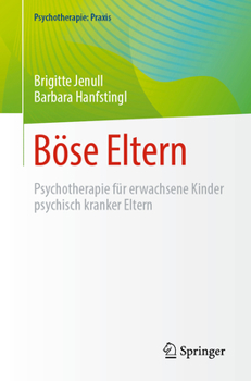 Paperback Böse Eltern: Psychotherapie Für Erwachsene Kinder Psychisch Kranker Eltern [German] Book