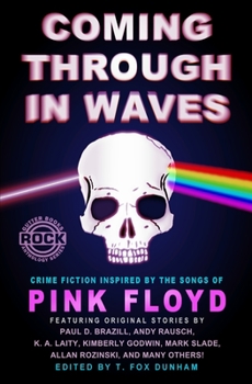 Paperback Coming Through in Waves: Crime Fiction Inspired by the Songs of Pink Floyd Book