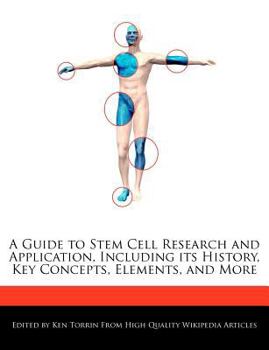 Paperback A Guide to Stem Cell Research and Application, Including Its History, Key Concepts, Elements, and More Book