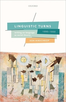 Hardcover Linguistic Turns, 1890-1950: Writing on Language as Social Theory Book