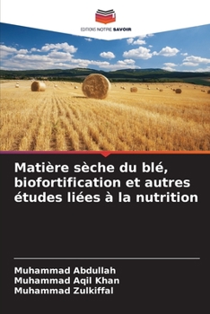 Paperback Matière sèche du blé, biofortification et autres études liées à la nutrition [French] Book