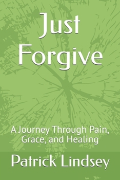 Paperback Just Forgive: A Journey Through Pain, Grace, and Healing Book