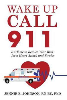 Paperback Wake Up Call 911: It's Time to Reduce Your Risk for a Heart Attack and Stroke Book