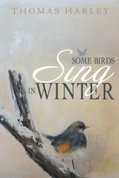 Paperback Some Birds Sing in Winter: Finding Joy in the Depths of Affliction Book