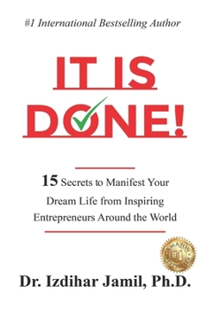 Paperback It Is Done!: 15 Secrets to Manifest Your Dream Life from Inspiring Entrepreneurs Around the World Book