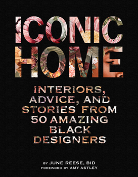 Hardcover Iconic Home: Interiors, Advice, and Stories from 50 Amazing Black Designers Book