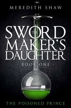 Paperback The Poisoned Prince (The Swordmaker's Daughter) Book