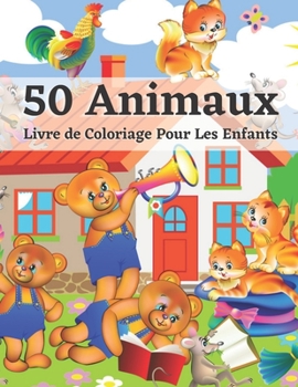 50 Animaux Livre de Coloriage Pour Les Enfants: Les 50 meilleurs coloriages relaxants pour les enfants et les tout-petits mignons, animaux, chiens, ch