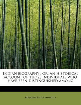 Paperback Indian Biography: Or, an Historical Account of Those Individuals Who Have Been Distinguished Among Book