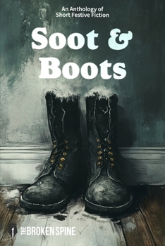 Soot & Boots: An Anthology of Short Festive Fiction
