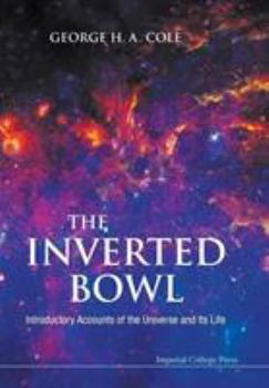 Paperback Inverted Bowl, The: Introductory Accounts of the Universe and Its Life Book