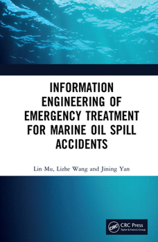 Hardcover Information Engineering of Emergency Treatment for Marine Oil Spill Accidents Book