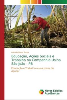 Paperback Educação, Ações Sociais e Trabalho na Companhia Usina São João - PB [Portuguese] Book