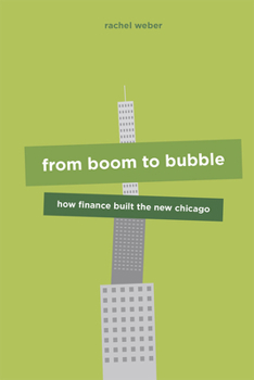 Hardcover From Boom to Bubble: How Finance Built the New Chicago Book