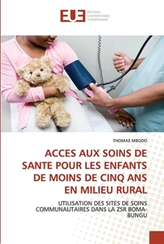 Paperback Acces Aux Soins de Sante Pour Les Enfants de Moins de Cinq ANS En Milieu Rural [French] Book